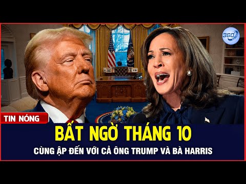 Bản Tin Sáng 6/10: Bầu Cử Mỹ 2024: Bất Ngờ Tháng 10 Ập Đến Với Cả Ông Trump Và Bà Harris | 360