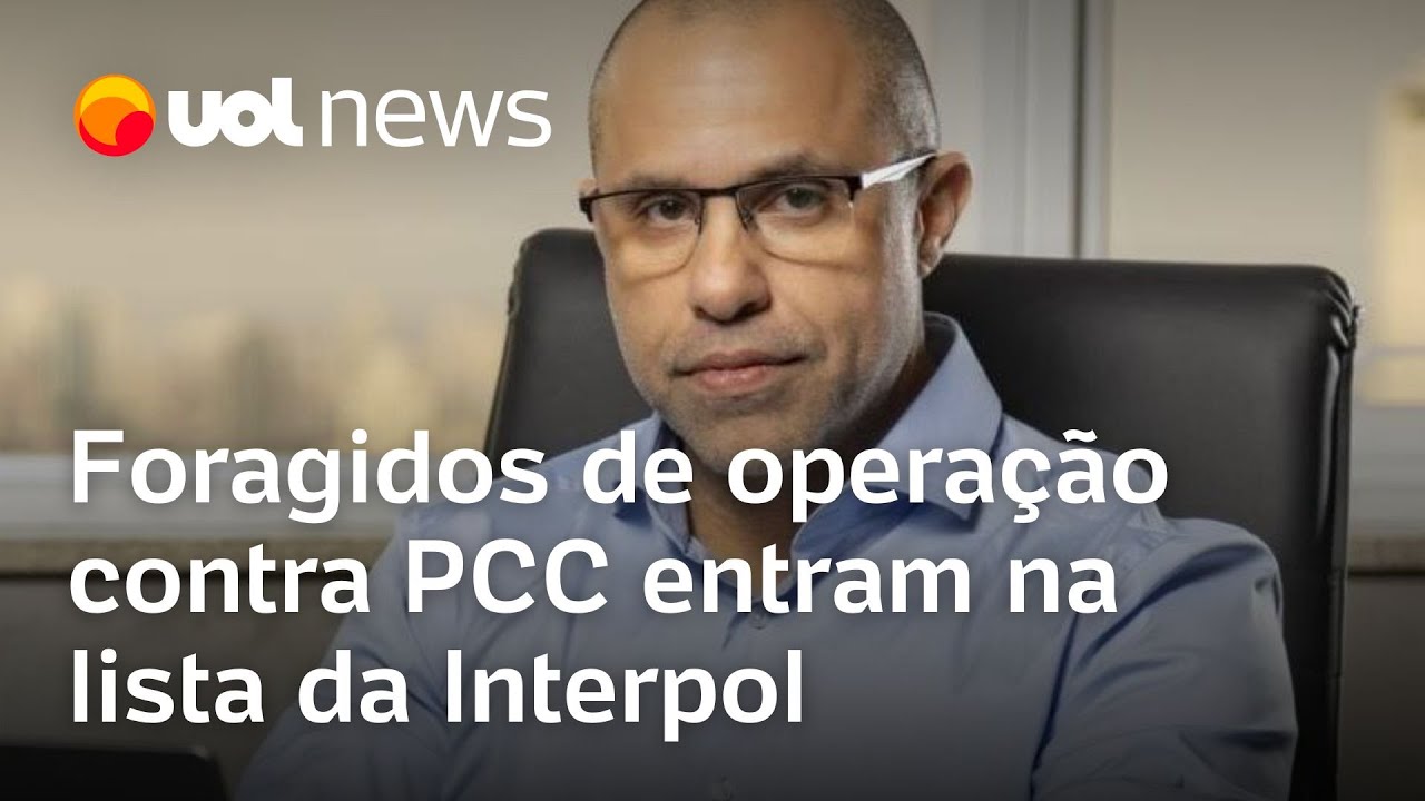 Mohamed Mourad, Beto Louco e mais: Foragidos de operação contra PCC entram na lista da Interpol