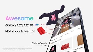 Một Khoanh Biết Tất | Galaxy A57 | A37 5G Mới