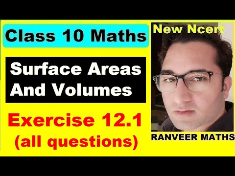 Class 10 Maths , Ex.12.1 Q1- Q9 (Surface Areas And Volumes) | NEW NCERT | Ranveer Maths 10