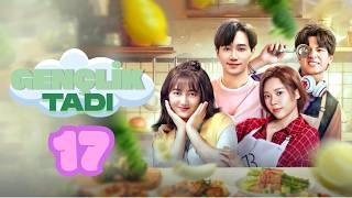 Gençlik Tadı | 17. Bölüm | Uzak Doğu Dizi