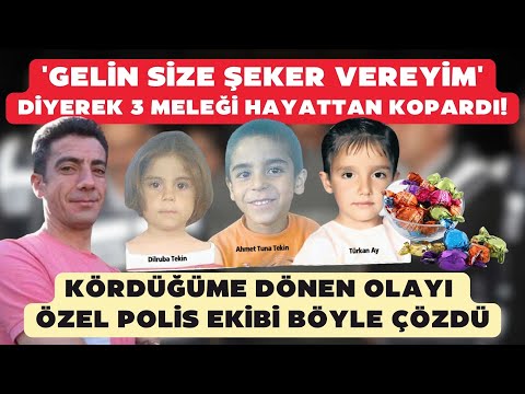 'Gelin size şeker vereyim' diyerek 3 meleği hayattan kopardı! Özel polis ekibi böyle çözdü