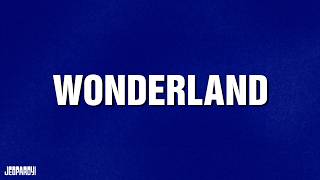 Wonderland | Category | JEOPARDY!