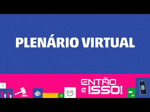 Plenário virtual: como funciona?