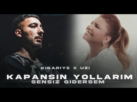 Kibariye X UZİ - Kapansın Yollarım Sensiz Gidersem ( Prod. Melih Kızılboğa )