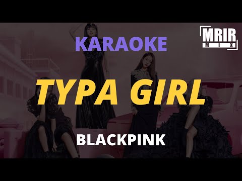 BLACKPINK – Typa Girl KARAOKE Instrumental With Lyrics