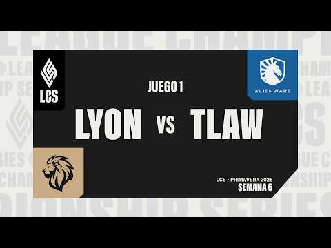 LYON vs TLAW | LCS PRIMAVERA 2026 | FASE REGULAR | S6 D2 | PARTIDA 1