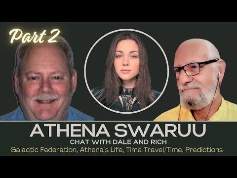Athena Swaruu - Spiritual Chat with Dale & Rich (2021) - Galactic Federation, Time (PART 2)