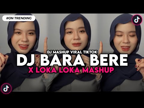 DJ BARA BARA BERE X RAP MENGKANE X LOKA LOKA MASHUP MENGKANE VIRAL TIK TOK