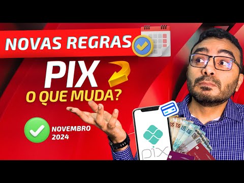 URGENTE: Novas Regras do PIX 2024 – Mudanças Cruciais e Como Elas Afetam Suas Transferências!