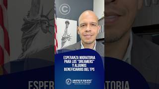 Esperanza migratoria para los “Dreamers” y algunos beneficiarios del TPS #inmigración #jesusreyeslaw