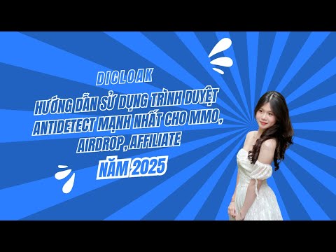 DICloak Là Gì? Hướng Dẫn Sử Dụng Trình Duyệt Antidetect Mạnh Nhất Cho MMO, Airdrop, Affiliate