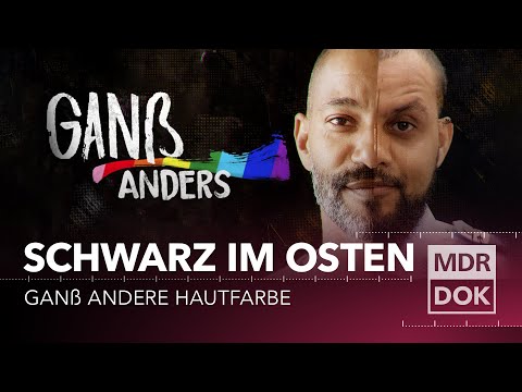 Schwarz im Osten - Ganß andere Hautfarbe | MDR DOK