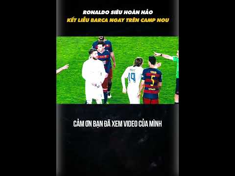 RONALDO KẾT LIỄU BARCA NGAY TẠI CAMP NOU
