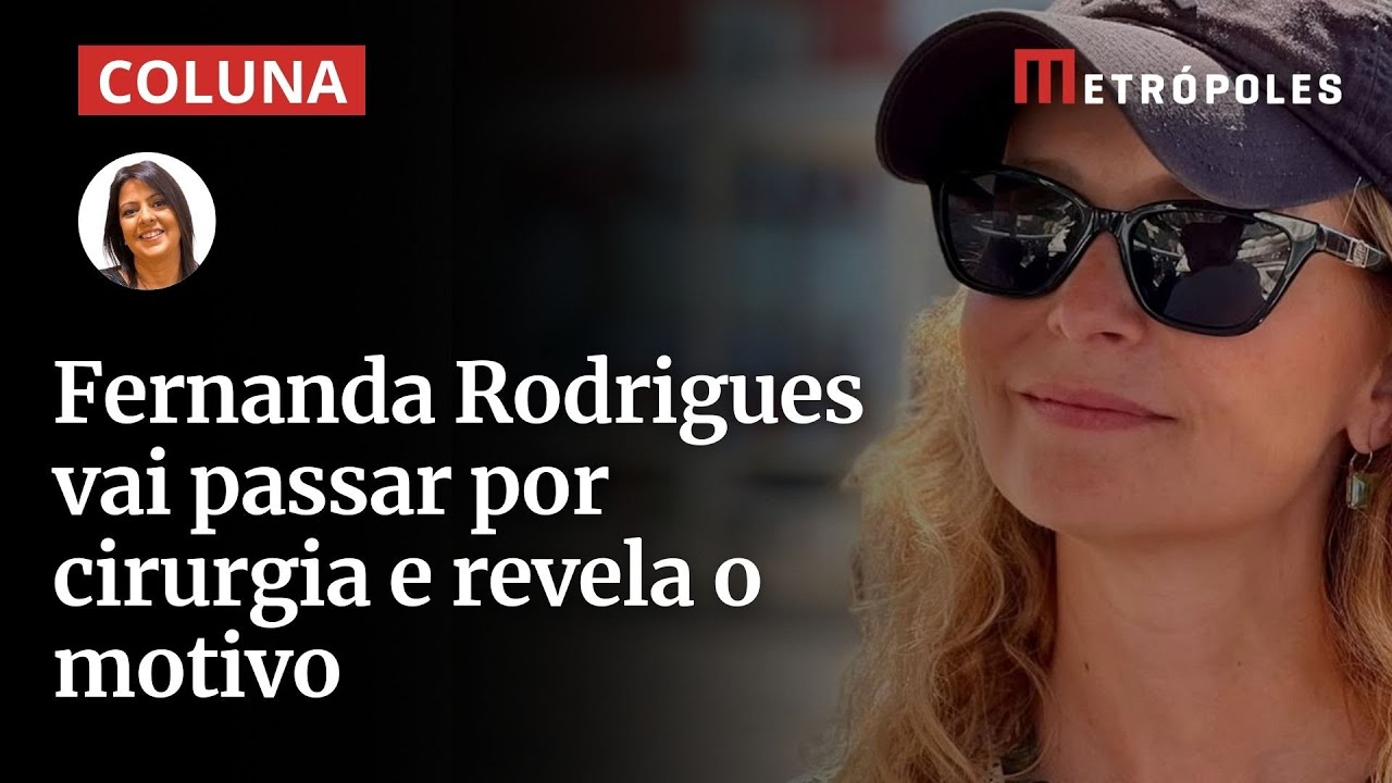 Fernanda Rodrigues vai passar por cirurgia e revela o motivo