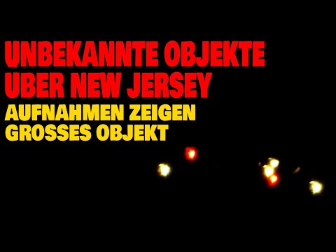 Unbekannte Objekte über New Jersey - Aufnahmen zeigen großes Objekt