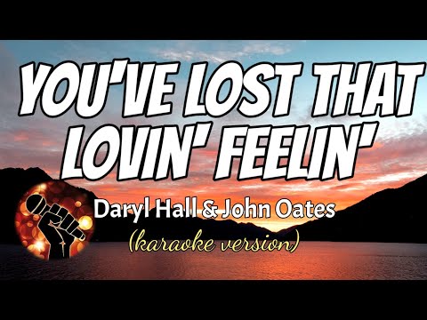 YOU’VE LOST THAT LOVIN’ FEELIN’ – DARYL HALL & JOHN OATES