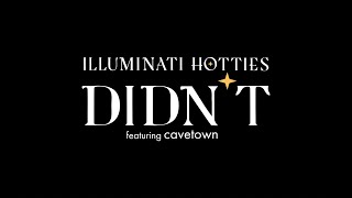 illuminati hotties - Didn't (ft. Cavetown)