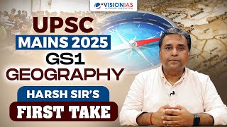 UPSC Mains 2025 | Geography Questions First take by Harsh Sir