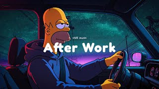Chill Drive Back Home 🚄 Lofi HipHop Beats ~ After Work Playlist