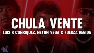 Luis R Conriquez, Neton Vega & Fuerza Regida - Chula Vente (Letra)