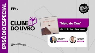 Clube do Livro | "Meio do Céu" de Ubiratan Muarrek | com Fernanda Pessoa | CFPOnline