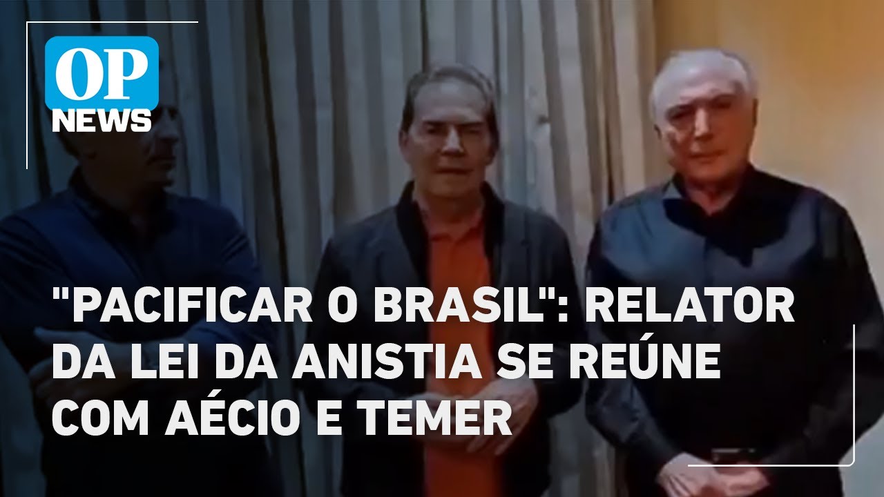 Pacificar o Brasil relator da Lei da Anistia se reúne com Aécio e Temer | O POVO News