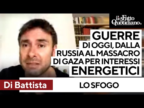 Di Battista: "Le gurre di oggi, anche il massacro di Gaza, mossi da interessi energetici"