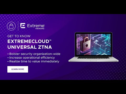 Get to Know ExtremeCloud Universal ZTNA
