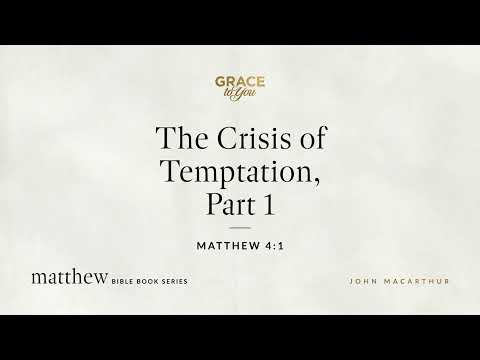 The Crisis of Temptation, Part 1 (Matthew 4:1) [Audio Only]