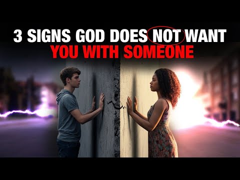 If You See These Happening, God Does Not Want You With Someone