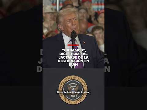 "Ganamos", dice Trump al jactarse de la destrucción en Irán
