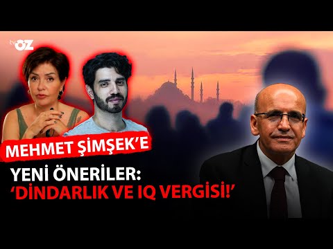 ŞİMŞEK’E YENİ ÖNERİLER: DİNDARLIK VE IQ VERGİSİ