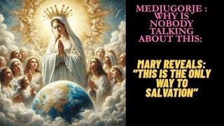 Medjugorje : Mary reveals: “This is the only way to SALVATION” - Why is nobody talking about this
