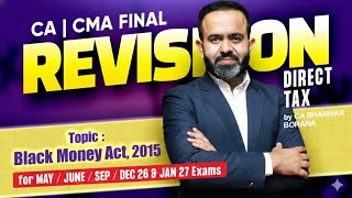 CA/CMA Final Revisions MAY/JUNE/SEP/DEC 26 & JAN 27 Exams l Black Money Act 2015 l CA Bhanwar Borana