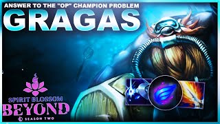 GRAGAS IS THE ANSWER TO THE "OP" CHAMPION PROBLEM! | League of Legends