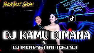 DJ VIRAL TIK TOK ! KAMU DIMANA BREAKBEAT