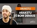 Videoaula Araketu É Bom Demais (violão)
