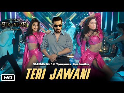 Sikandar Song : Teri Jawani I Salman Khan I Tamannaah Bhatia I Rashmika I A.R. Murugadoss