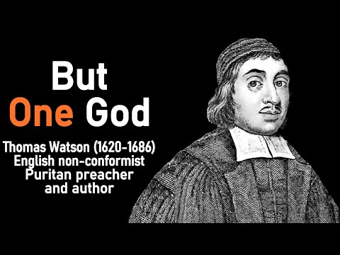 But One God (from A Body of Practical Divinity) - Puritan Thomas Watson