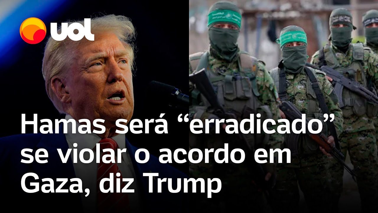 Trump diz que Hamas será erradicado se não cumprir acordo em Gaza e afirma Irão se comportar
