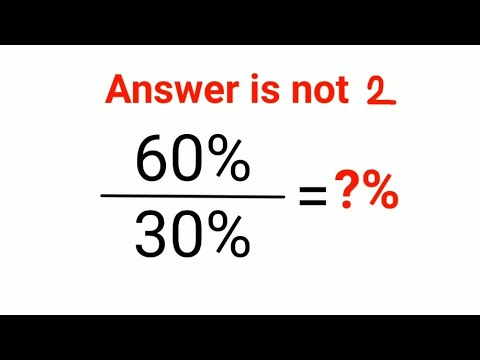 60%÷30% = ?% The answer is not 2. Only for smart ones! American Math Olympiad #percentages