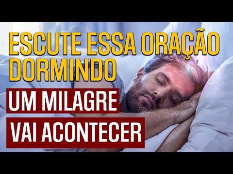 OUÇA DORMINDO ORAÇÃO DA NOITE, FAÇA COM FÉ ALGO VAI ACONTECER