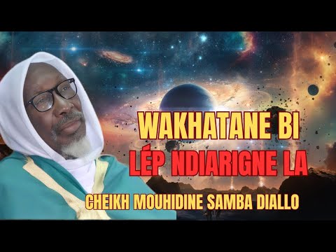 🚨 ALLAHOU AKBAR 😱AKKA NÉKHONE NIÉPP DÉGG FAMOUY WAKHÉ WAKH DJI KAWWÉNA CHEIKH MOUHIDINE SAMBA DIALLO