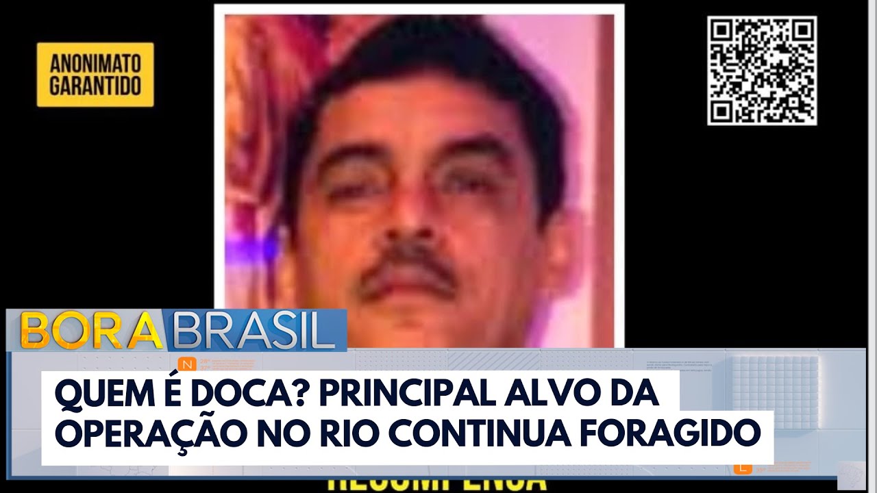 Quem é Doca Principal alvo da operação no Rio continua foragido | Bora Brasil  TV Online Quem é Doca Principal alvo da operação no Rio continua foragido | Bora Brasil