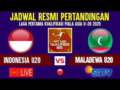 🔴TAYANG DI SCTV ! JADWAL RESMI TIMNAS INDONESIA U20 VS MALADEWA - KUALIFIKASI PIALA ASIA U20 2025