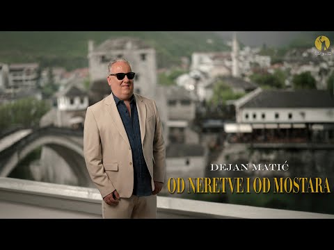 Dejan Matic - Od Neretve i od Mostara - (OFFICIAL VIDEO 2025)