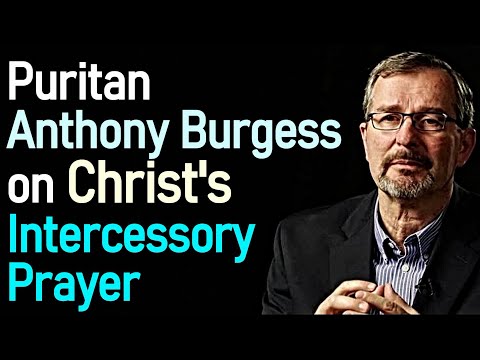 Anthony Burgess on Christ's Intercessory Prayer - Dr. Joel Beeke Sermon