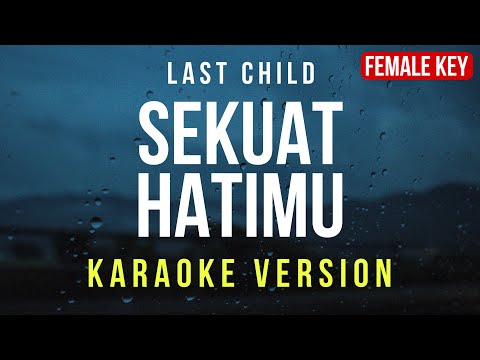 Sekuat Hatimu - Last Child (Karaoke) FEMALE KEY