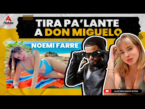 NOEMI FARRE TIRA PALANTE A DON MIGUELO (ALOFOKE RADIO SHOW LIVE)